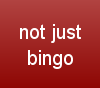 not just bingo